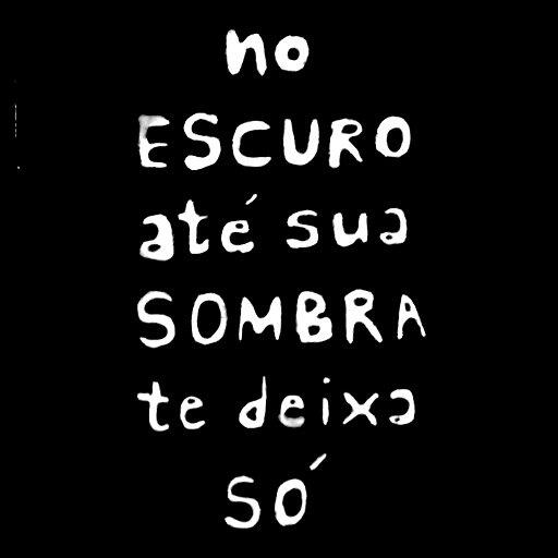 No Escuro Até Sua Sombra Te Deixa Só, 2016